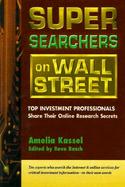 Super Searchers on Wall Street Top Investment Professionals Share Their Online Research Secrets cover