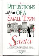 Reflections of a Small Town Santa A True Story About Santa Claus cover