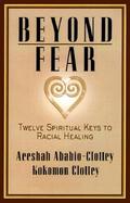 Beyond Fear Twelve Spiritual Keys to Racial Healing cover