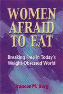 Women Afraid to Eat Breaking Free in Today's Weight-Obsessed World cover