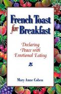 French Toast for Breakfast Declaring Peace With Emotional Eating cover