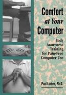 Comfort at Your Computer Body Awarness Training for Pain-Free Computer Use cover