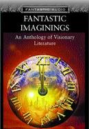 Fantastic Imaginings An Anthology of Visionary Literature cover