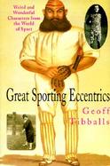 Great Sporting Eccentrics Weird & Wonderful Characters from the World of Sport cover