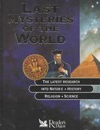 Last Mysteries of the World: The Latest Research Into Nature, History, Religion, Science cover