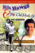 Hills, Hawgs & Ho Chi Minh More Tales of a Wayward Runner cover