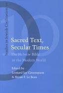 Sacred Text, Secular Times The Hebrew Bible in the Modern World cover