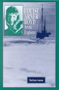 Louise Arner Boyd Arctic Explorer cover