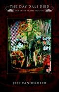The Day Dali Died Poetry and Flash Fiction cover