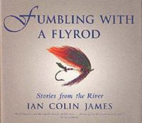 Fumbling with a Flyroad: Stories of the River cover