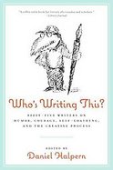 Who's Writing This? Fifty-five Writers on Humor, Courage, Self-loathing, and the Creative Process cover