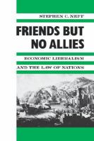 Friends but No Allies Economic Liberalism and the Law of Nations cover