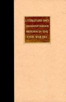 Literature and Humanitarian Reform in the Civil War Era cover