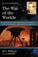 The War of the Worlds : A Critical Text of the 1898 London First Edition, with an Introduction, Illustrations and Appendices cover