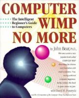 Computer Wimp No More: The Intelligent Beginner's Guide to Computers cover