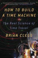 How to Build a Time Machine : The Real Science of Time Travel cover