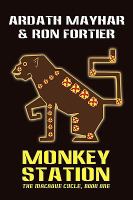 Monkey Station [The Macaque Cycle, Book One] cover