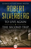 To Live Again and the Second Trip : The Complete Novels cover