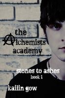 The Alchemists Academy : Stones to Ashes Book 1 cover