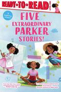 Five Extraordinary Parker Stories! : Parker Dresses up; Your Friend, Parker; Parker Grows a Garden; Parker's Big Feelings; Parker's Slumber Party cover
