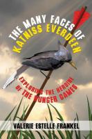The Many Faces of Katniss Everdeen : Exploring the Heroine of the Hunger Games cover