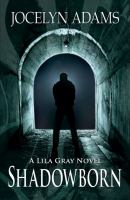 Shadowborn : A Lila Gray Novel cover