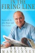 In the Firing Line: Politics, Faith, Power, and Forgiveness cover