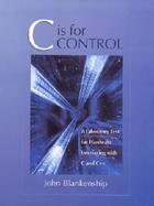 C Is for Control A Laboratory Text for Hardware Interfacing With C and C++ cover