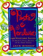 Pasta E Verdura: 140 Vegetable Sauces for Spaghetti, Fusilli, Rigatoni, and All Other Noodles cover