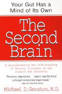 The Second Brain A Groundbreaking New Understanding of Nervous Disorders of the Stomach and Intestine cover