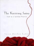 The Knitting Sutra Craft As a Spiritual Practice cover