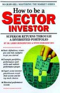 How to Be a Sector Investor: Essential Guides to Today's Most Popular Investment Strategies cover