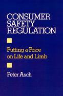 Consumer Safety Regulation Putting a Price on Life and Limb cover