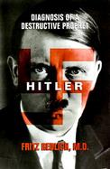 Hitler: Diagnosis of a Destructive Prophet cover