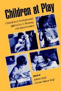 Children at Play Clinical and Developmental Approaches to Meaning and Representation cover