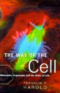 The Way of the Cell Molecules, Organisms and the Order of Life cover