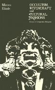 Occultism, Witchcraft, and Cultural Fashions Essays in Comparative Religions cover