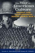 The War in American Culture Society and Consciousness During World War II cover