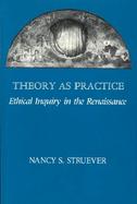 Theory As Practice Ethical Inquiry in the Renaissance cover