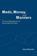 Med'S, Money, and Manners The Case Management of Severe Mental Illness cover