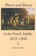 Women and Slavery in the French Antilles, 1635-1848 cover