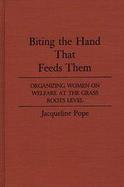 Biting the Hand That Feeds Them: Organizing Women on Welfare at the Grass Roots Level cover