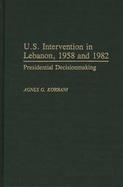 U.S. Intervention in Lebanon, 1958 and 1982: Presidential Decisionmaking cover