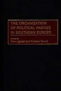 The Organization of Political Parties in Southern Europe cover