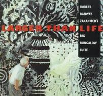 Larger Than Life: Robert Rahway Zakanitch's Big Bungalow Suite cover