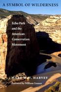 A Symbol of Wilderness Echo Park and the American Conservation Movement cover