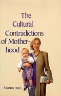 The Cultural Contradictions of Motherhood cover