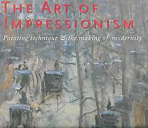 The Art of Impressionism Painting Technique & the Making of Modernity cover
