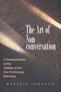 The Art of Nonconversation A Reexamination of the Validity of the Oral Proficiency Interview cover
