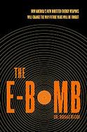 The E-bomb How America's New Directed Energy Weapons Will Change the Way Future Wars Will Be Fought cover